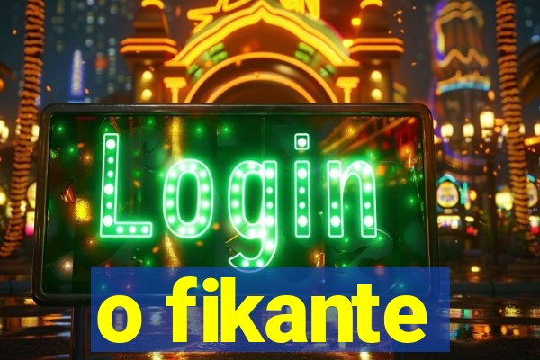 o fikante